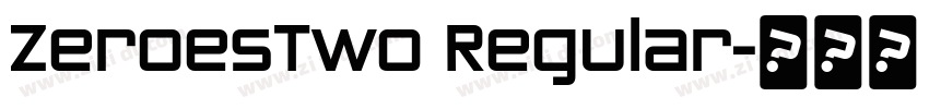 ZeroesTwo Regular字体转换